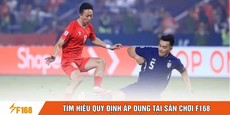 Tìm hiểu quy định áp dụng tại sân chơi F168 Tìm hiểu quy định áp dụng tại sân chơi F168
